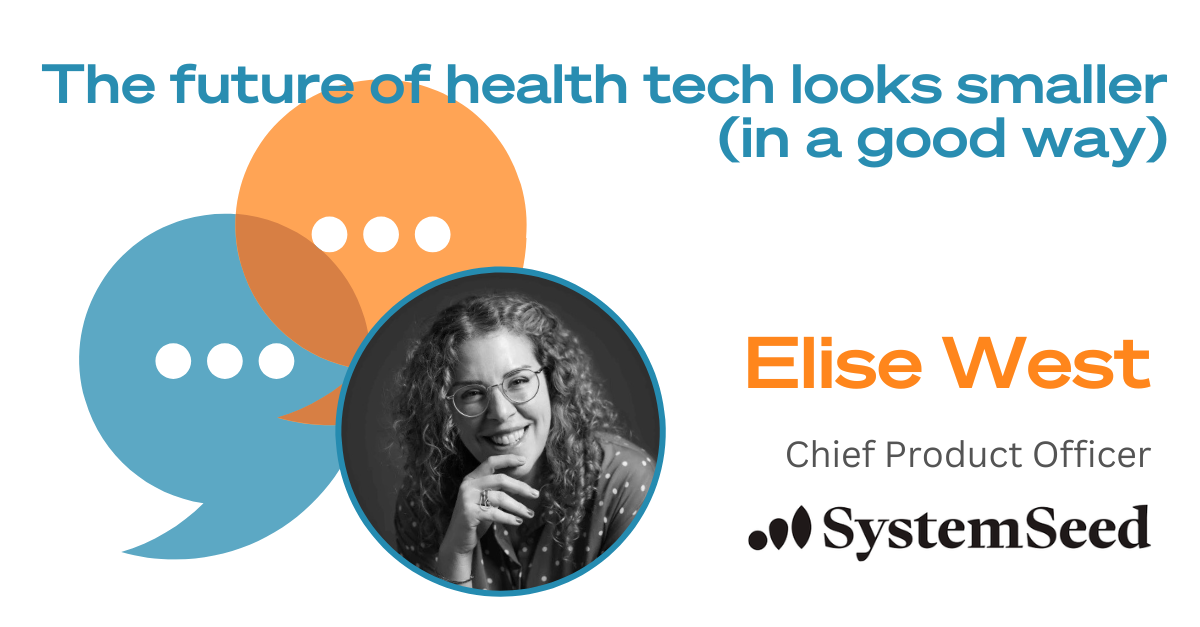 The future of health tech looks smaller (in a good way)